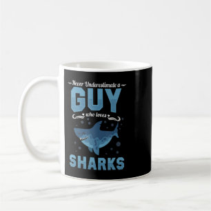 Never Underestimate A Guy Who Loves Sharks T Shirt Coffee Mug
