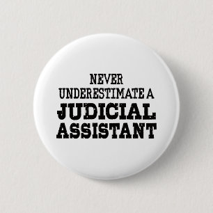 Never underestimate a Judicial assistant 6 Cm Round Badge