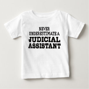 Never underestimate a Judicial assistant Baby T-Shirt
