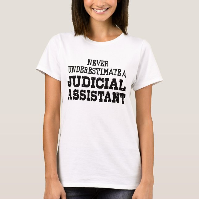 Never underestimate a Judicial assistant T-Shirt (Front)