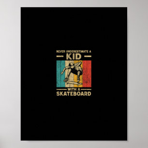 Never Underestimate A Kid With A Skateboard Skateb Poster