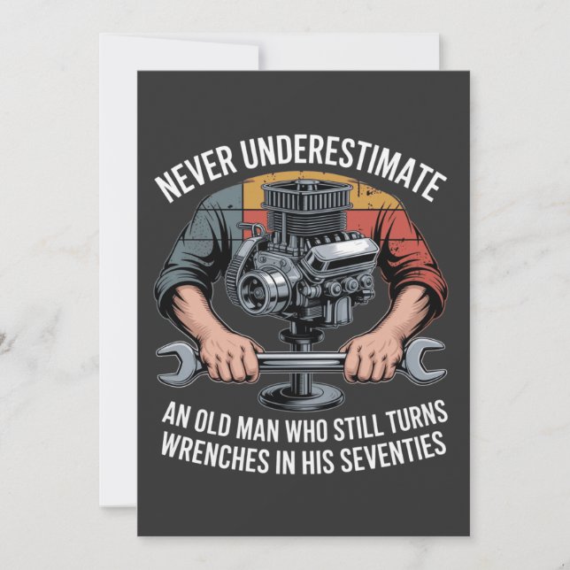 Never Underestimate a Man Still Turning Wrenches  (Front)