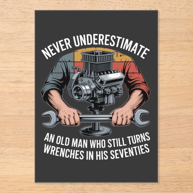 Never Underestimate a Man Still Turning Wrenches  Acrylic Invitations (Front)