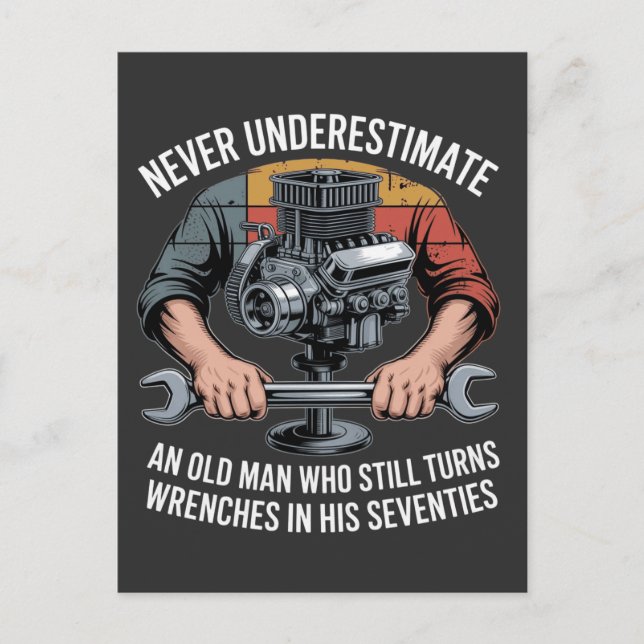 Never Underestimate a Man Still Turning Wrenches  Holiday Postcard (Front)