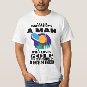 NEVER UNDERESTIMATE A MAN WHO LOVES GOLF DECEMBER T-Shirt