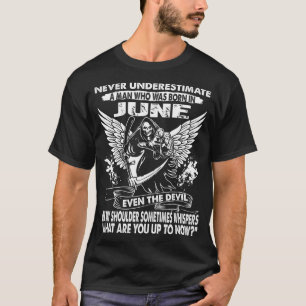 Never Underestimate A Man Who Was Born In June Tee