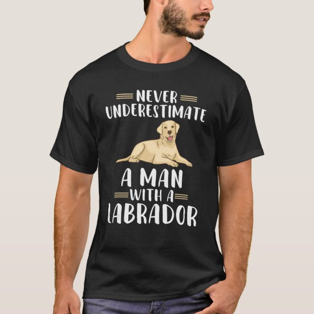 Never Underestimate A Man With A Labrador T-Shirt (Front)