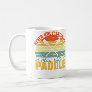 Never Underestimate A Man With A Paddle Rafting Coffee Mug