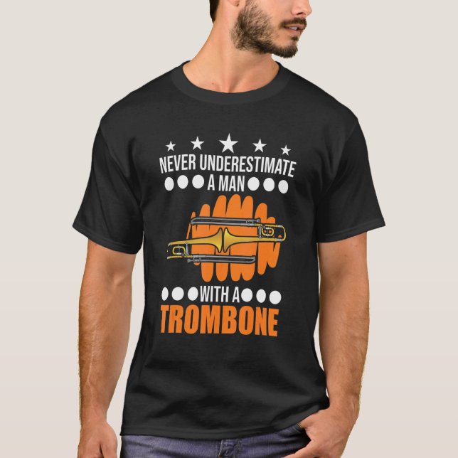 Never Underestimate A Man With A Trombone T-Shirt (Front)