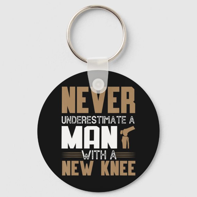 Never Underestimate A Man With New Knee Replacemen Key Ring (Front)