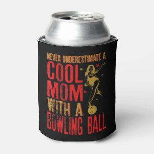 Never Underestimate A Mom With a Bowling Ball Funn Can Cooler