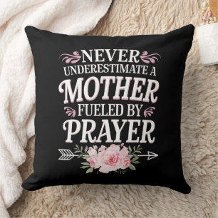 Never Underestimate A Mother Fuelled By Prayer Cushion