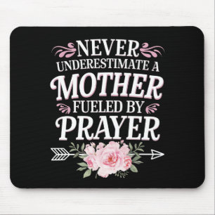 Never Underestimate A Mother Fuelled By Prayer Mouse Mat