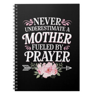 Never Underestimate A Mother Fuelled By Prayer Notebook
