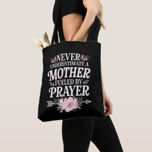 Never Underestimate A Mother Fuelled By Prayer Tote Bag