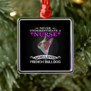 Never Underestimate A Nurse Who Loves French Bulld Metal Tree Decoration