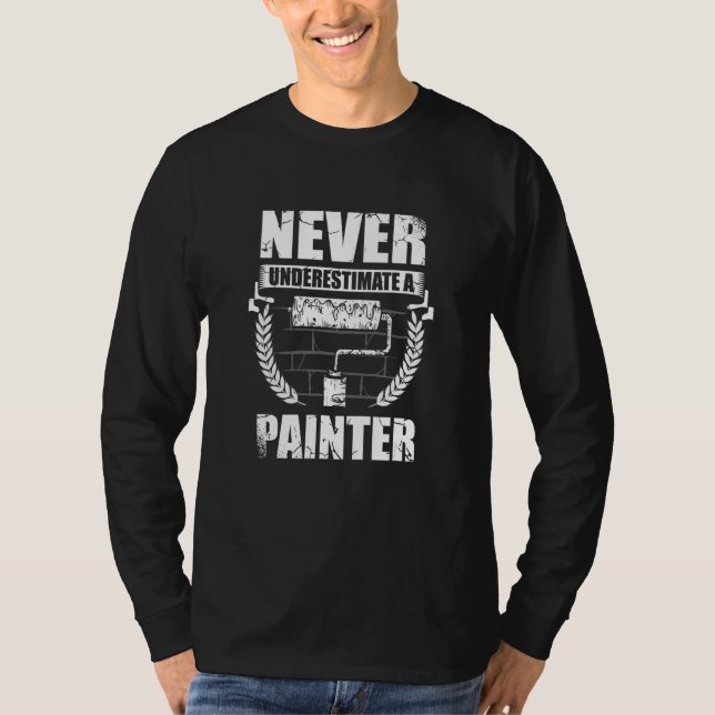 Never Underestimate A Painter House Painting T-Shirt (Front)