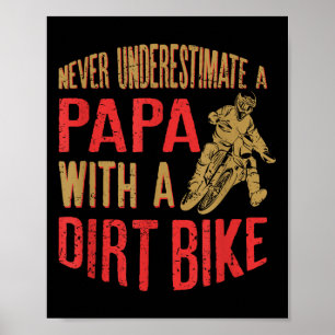 Never Underestimate A Papa With A Dirt Bike Funny  Poster