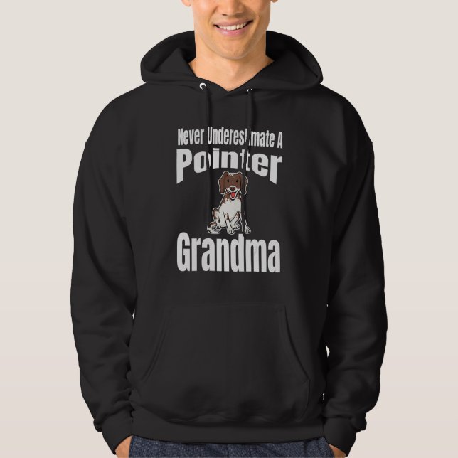 Never Underestimate A Pointer Grandma Dog Lover Ow Hoodie (Front)