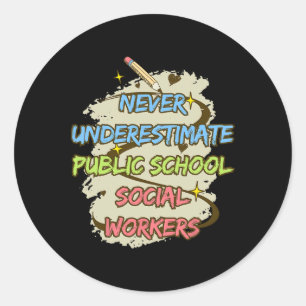 Never Underestimate A Public School Social Worker Classic Round Sticker