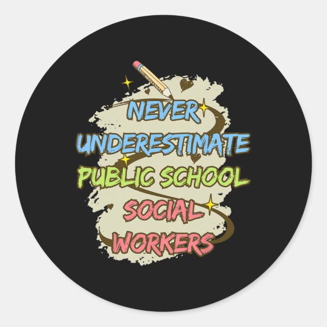 Never Underestimate A Public School Social Worker  Classic Round Sticker (Front)