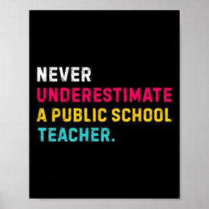 Never Underestimate A Public School Teacher 1 Poster