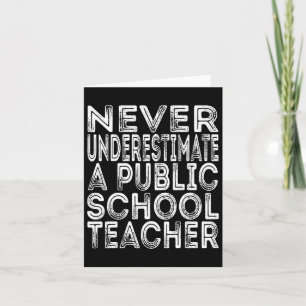 Never Underestimate A Public School Teacher Funny  Card