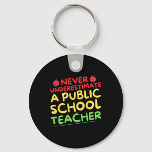 Never Underestimate A Public School Teacher Funny Key Ring