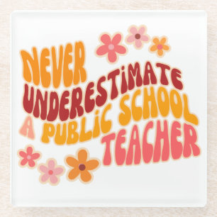 Never Underestimate A Public School Teacher Glass Coaster