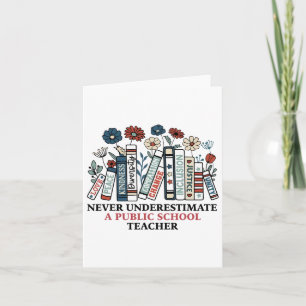 Never Underestimate A Public School Teacher Harris Card