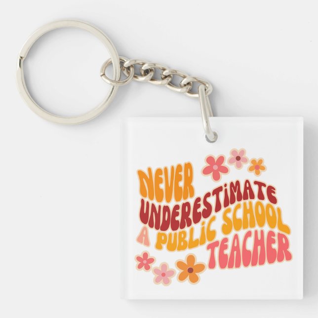 Never Underestimate A Public School Teacher Key Ring (Front)