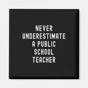 Never Underestimate A Public School Teacher Motiva Magnet
