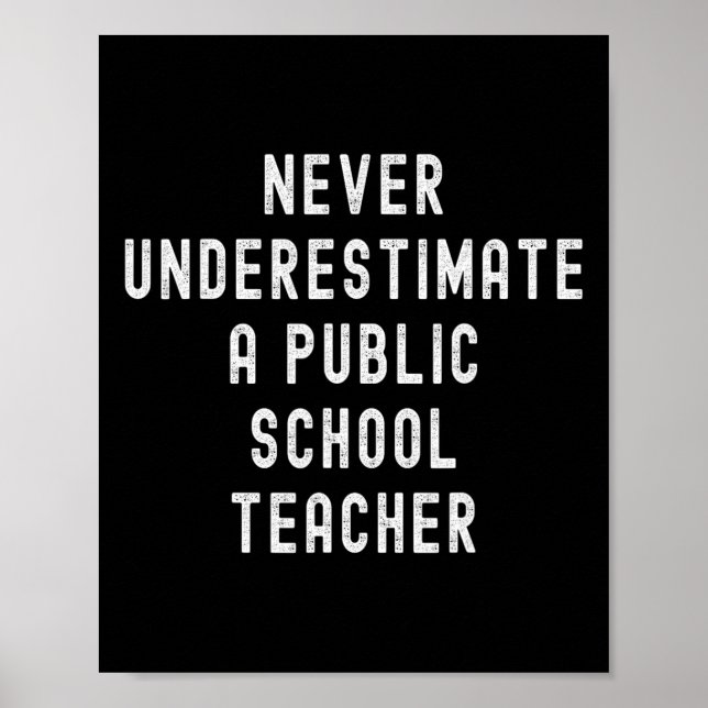 Never Underestimate A Public School Teacher Motiva Poster (Front)
