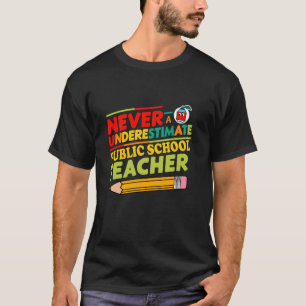 Never Underestimate a Public School Teacher T-Shirt