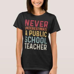 Never Underestimate a Public School Teacher T-Shirt