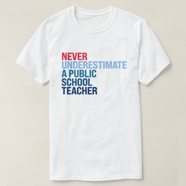 Never underestimate a public school teacher T-Shirt (Design Front)