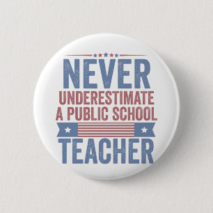 Never underestimate a public School Teacher Walz 6 Cm Round Badge