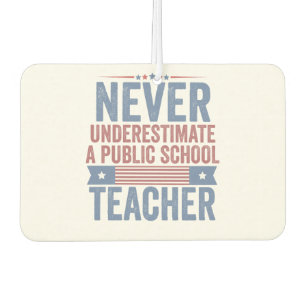Never underestimate a public School Teacher Walz Car Air Freshener