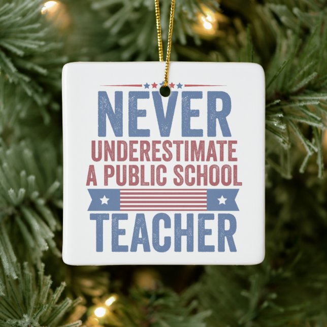  Never underestimate a public School Teacher Walz Ceramic Ornament (Tree)