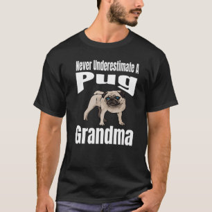 Never Underestimate A Pug Grandma Dog Lover Owner T-Shirt