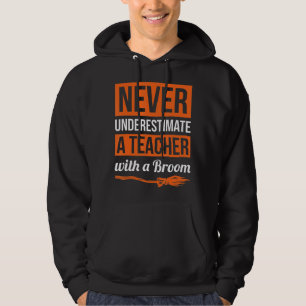 Never Underestimate A Teacher With A Broom Gift Ha Hoodie