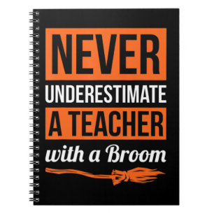 Never Underestimate A Teacher With A Broom Gift Ha Notebook