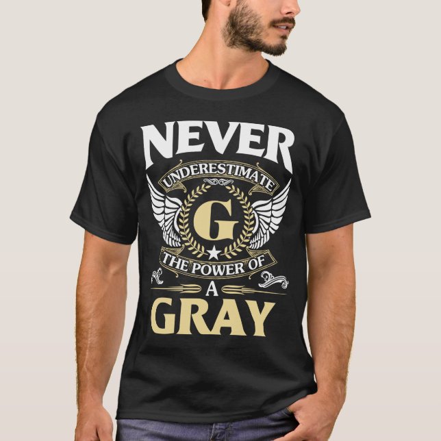 Never Underestimate A The Power Of GRAY Name T-Shirt (Front)