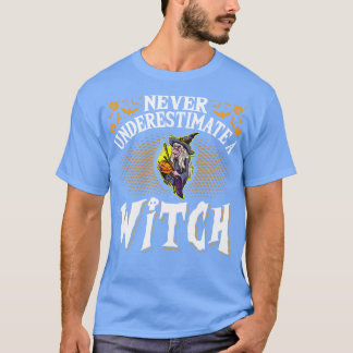 Never Underestimate A Witch Halloween T-Shirt