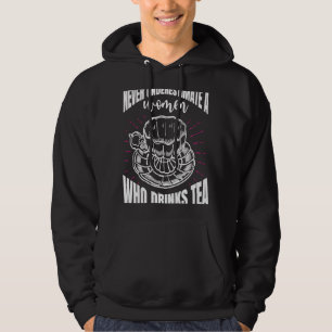 Never Underestimate A Woman Who Drinks Tea Tea Tea Hoodie