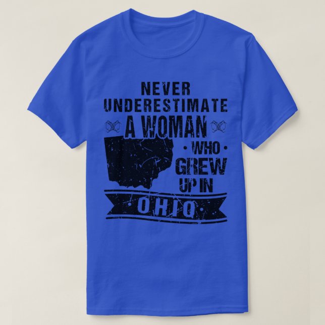 Never Underestimate A Woman Who Grew Up In Ohio Pr T-Shirt (Design Front)