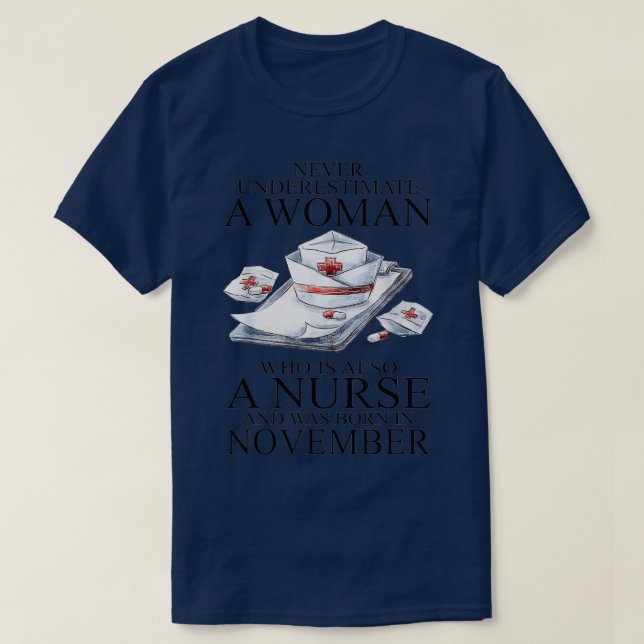 Never Underestimate A Woman Who Is A Nurse Born In T-Shirt (Design Front)
