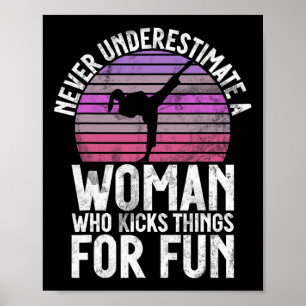 Never Underestimate A Woman Who Kicks Things For F Poster
