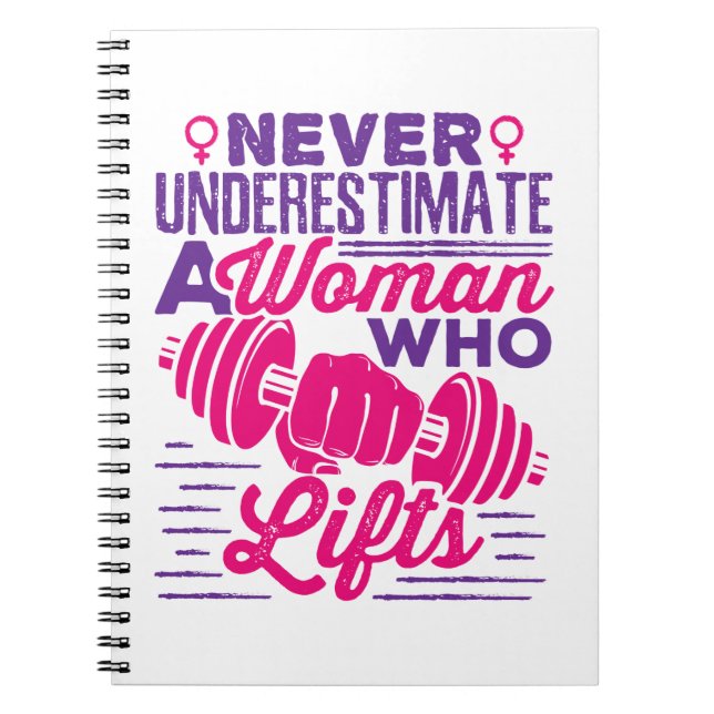 Never Underestimate a Woman Who Lifts Notebook (Front)