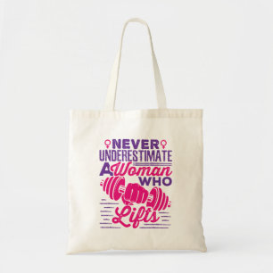 Never Underestimate a Woman Who Lifts Tote Bag